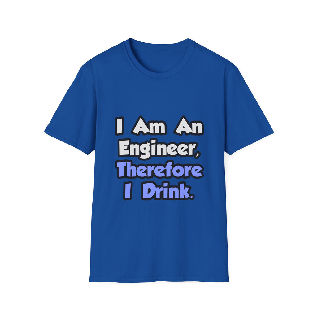 I Am An Engineer, Therefore I Drink - Unisex Softstyle T-Shirt