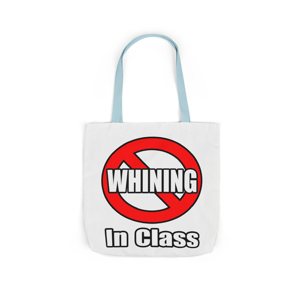 No Whining In Class - Canvas Tote Bag, 5-Color Straps