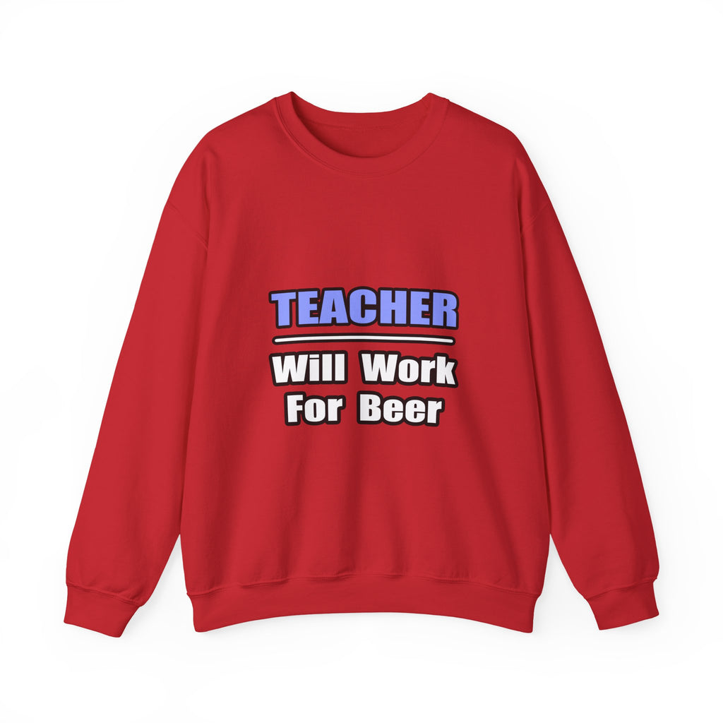 Teacher...Will Work For Beer - Unisex Heavy Blend™ Crewneck Sweatshirt