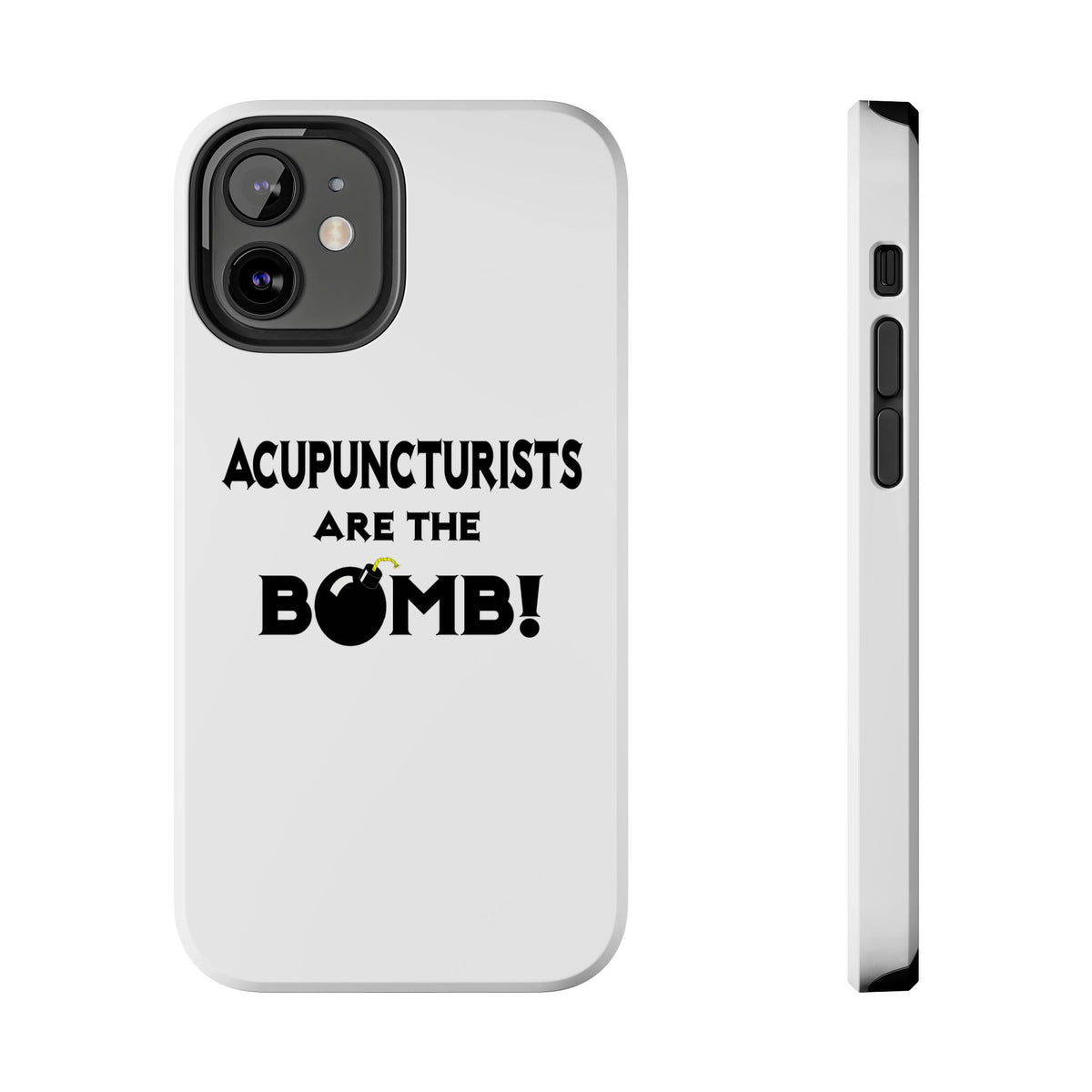 Acupuncturists Are The Bomb! - Tough Phone Cases