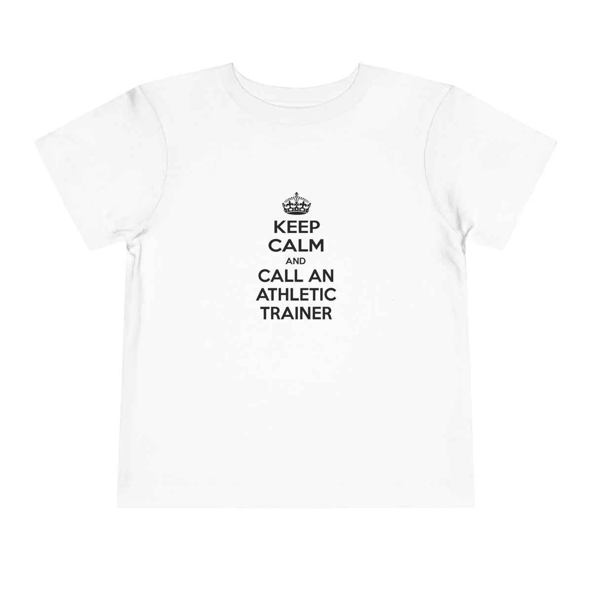Keep Calm and Call an Athletic Trainer - Toddler Short Sleeve Tee