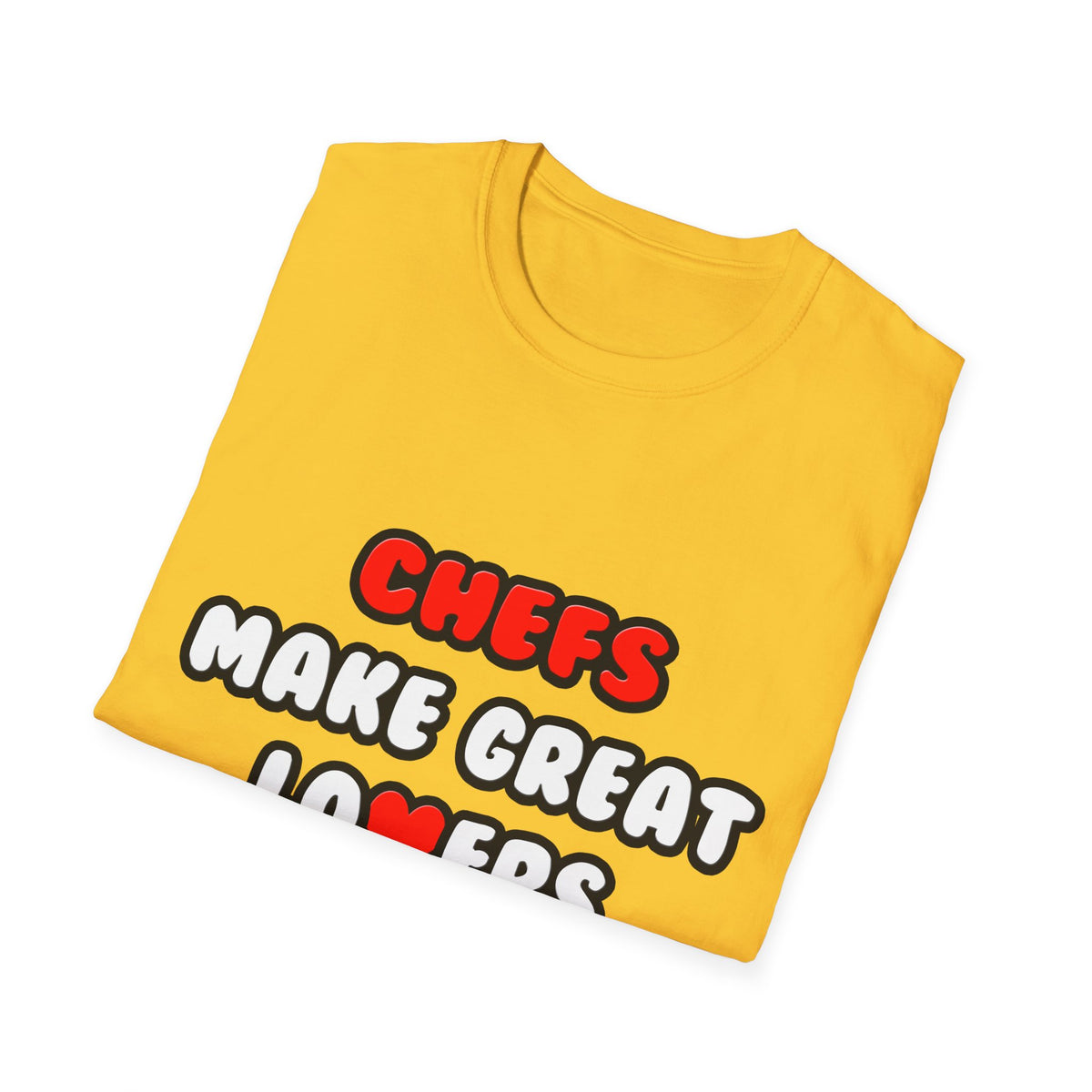 Chefs Make Great Lovers - Unisex Softstyle T-Shirt
