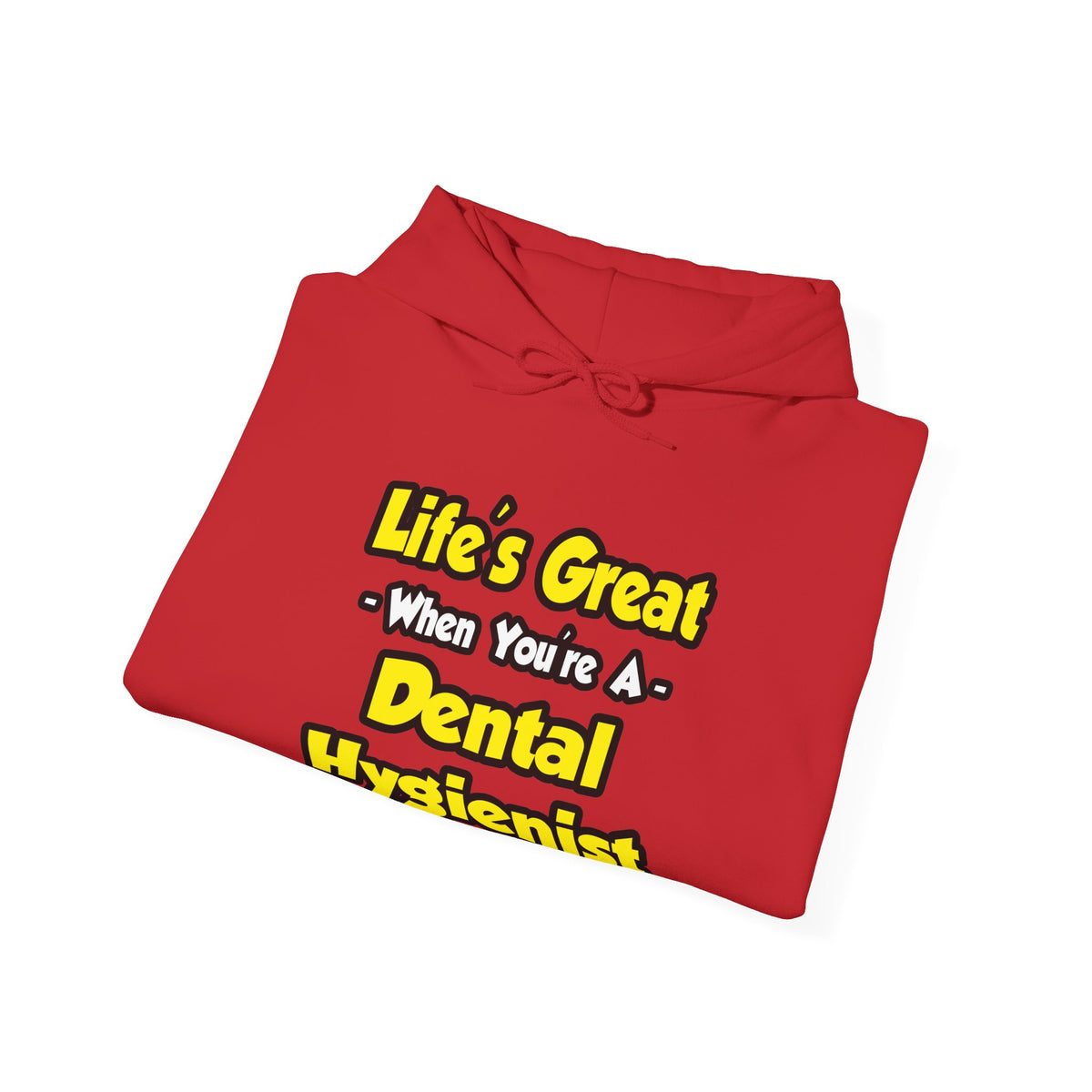 Life's Great When You're a Dental Hygienist - Unisex Heavy Blend™ Hooded Sweatshirt