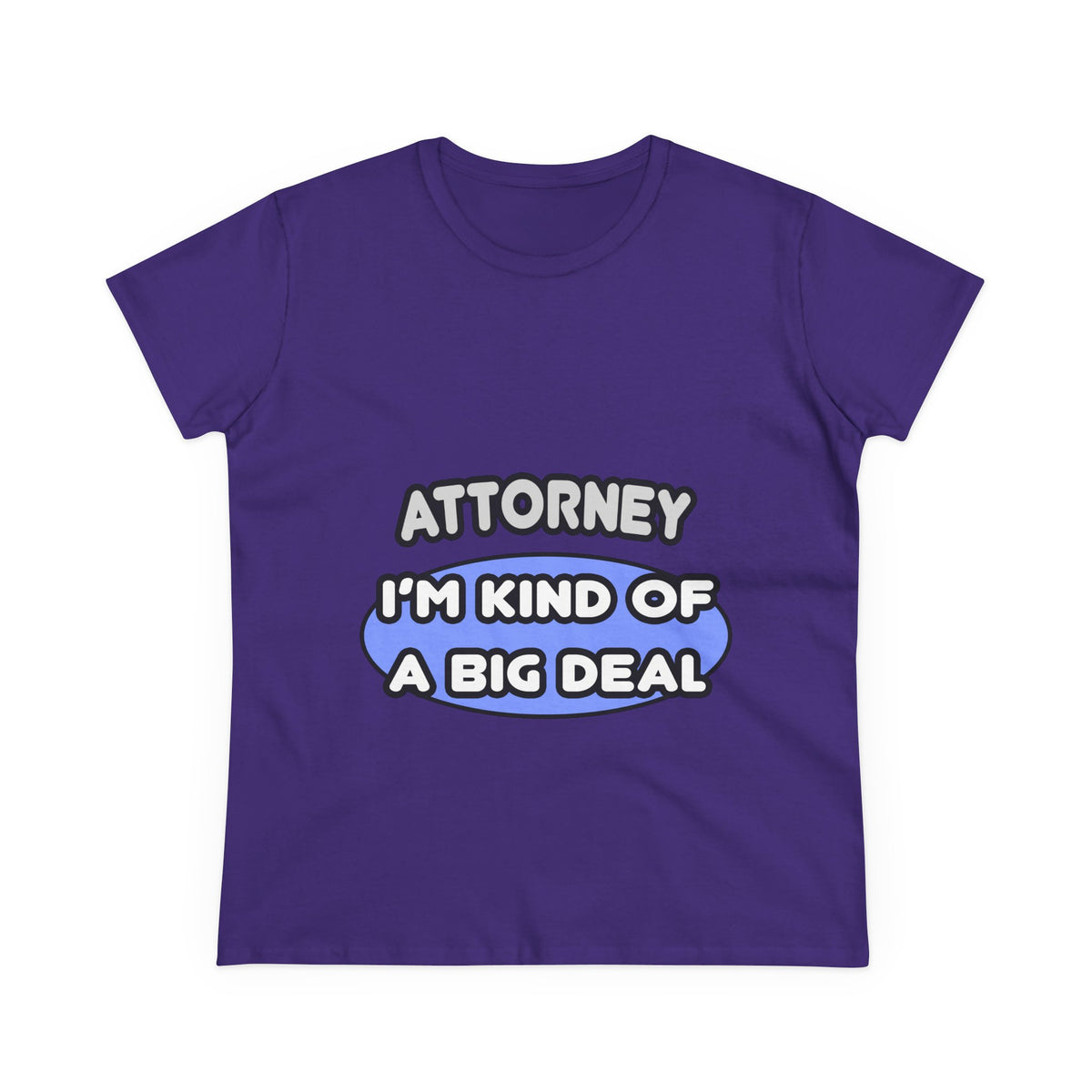 Attorney...Kind of a Big Deal - Women's Midweight Cotton Tee