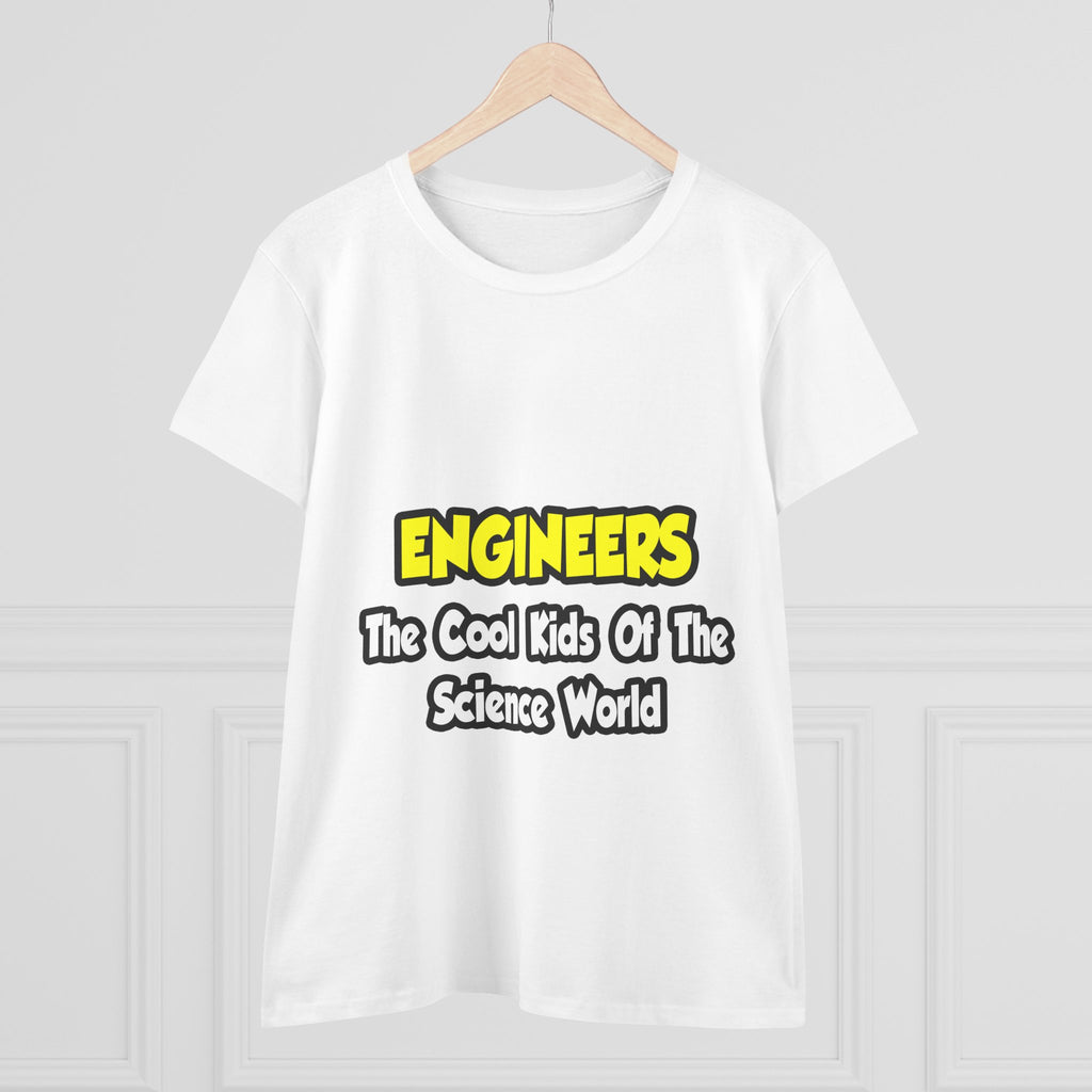 Engineers...Cool Kids of Science World - Women's Midweight Cotton Tee