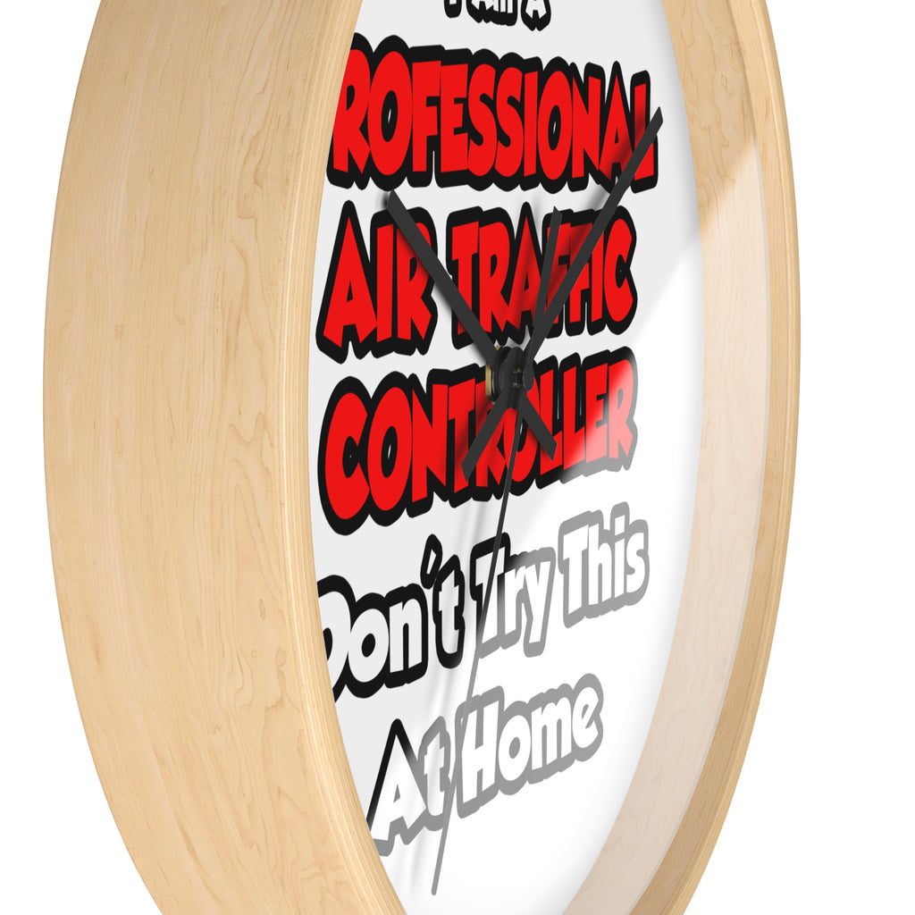 Professional Air Traffic Controller ... Don't Try - Wall Clock