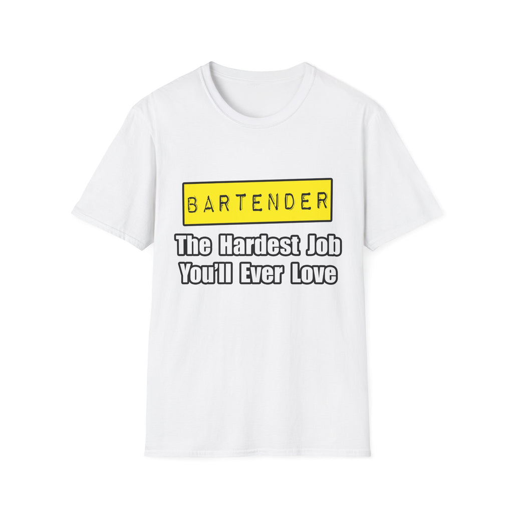 Bartender...Hardest Job You'll Ever Love - Unisex Softstyle T-Shirt