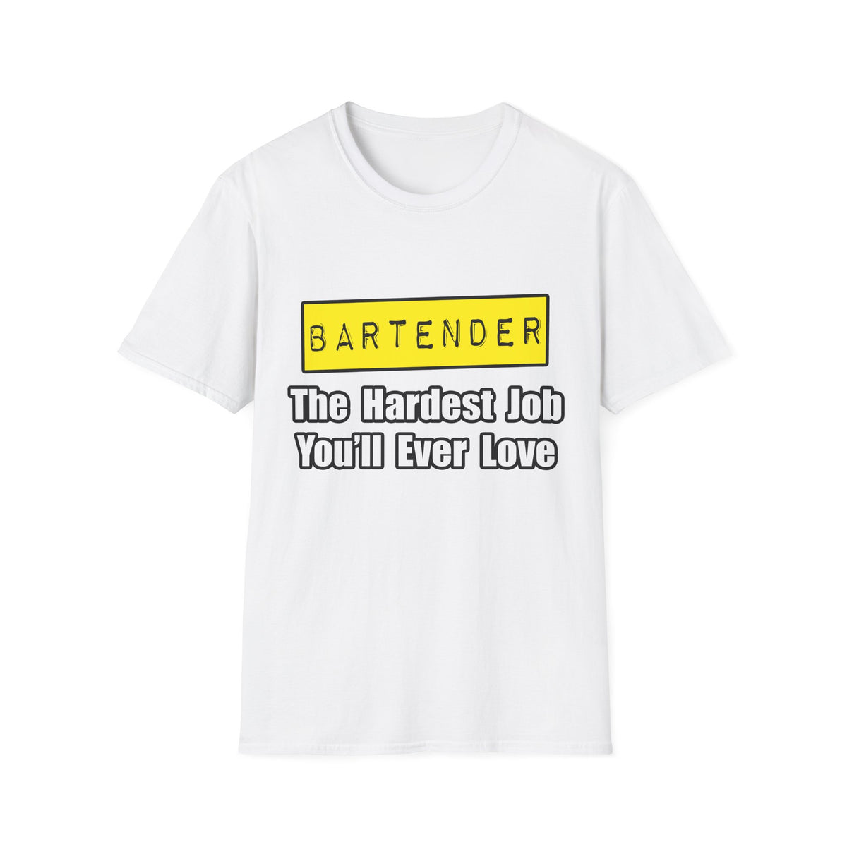 Bartender...Hardest Job You'll Ever Love - Unisex Softstyle T-Shirt