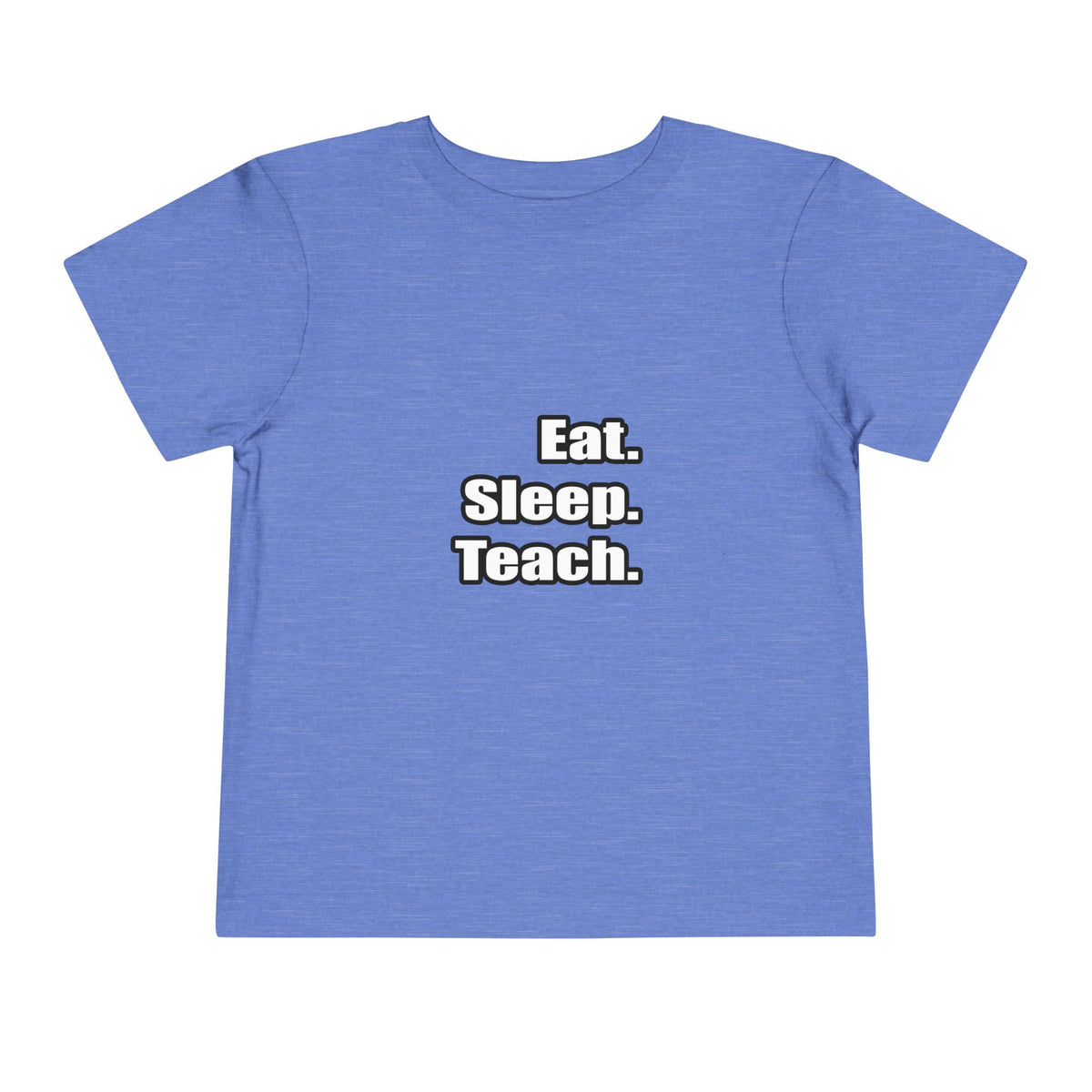 eat sleep teach - Toddler Short Sleeve Tee