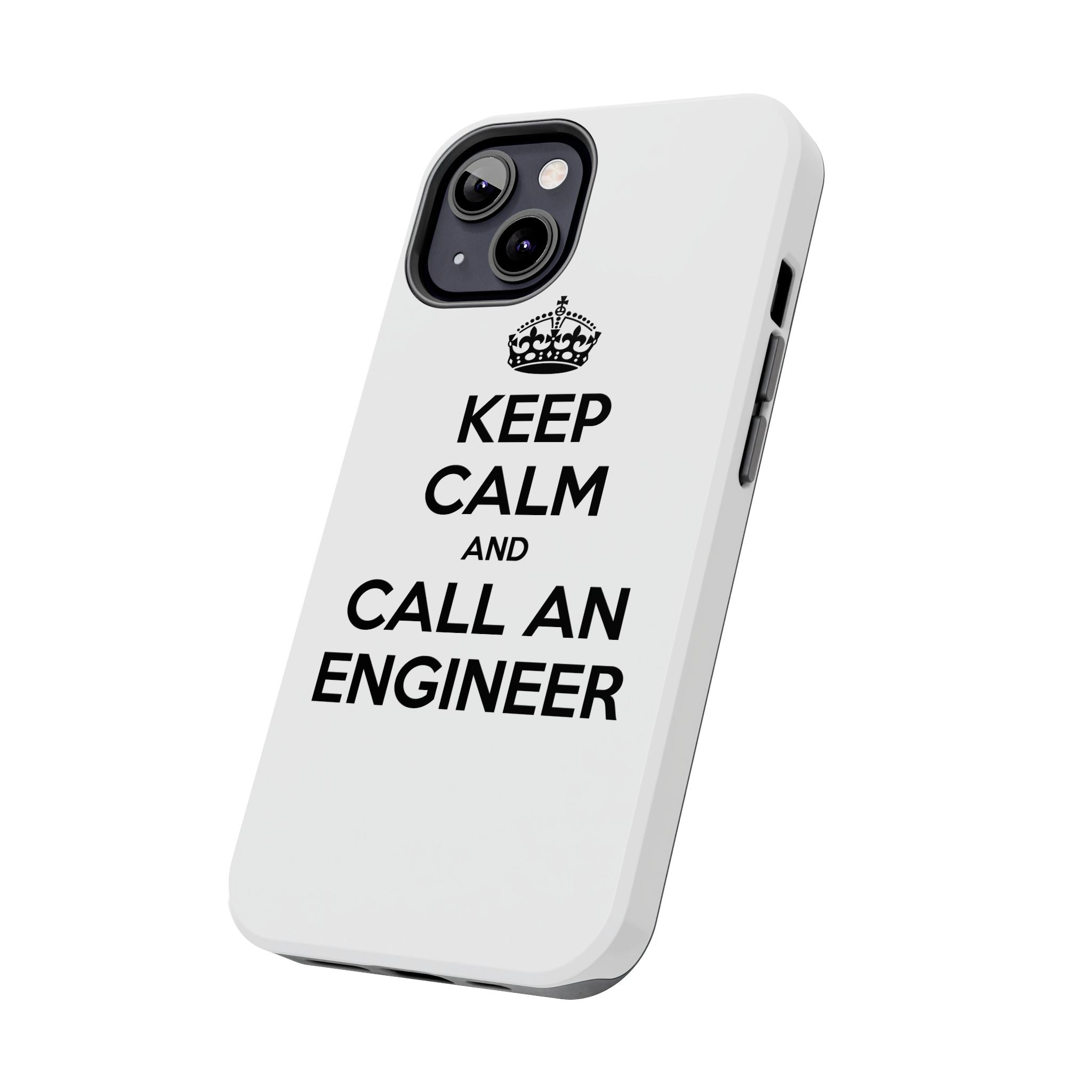 Keep Calm and Call an Engineer - Tough Phone Cases