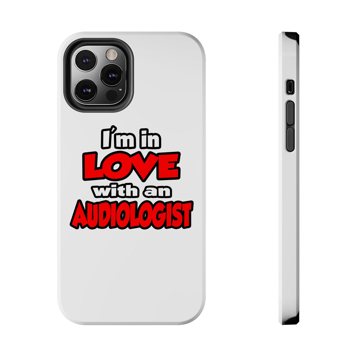 I'm In Love With An Audiologist - Tough Phone Cases