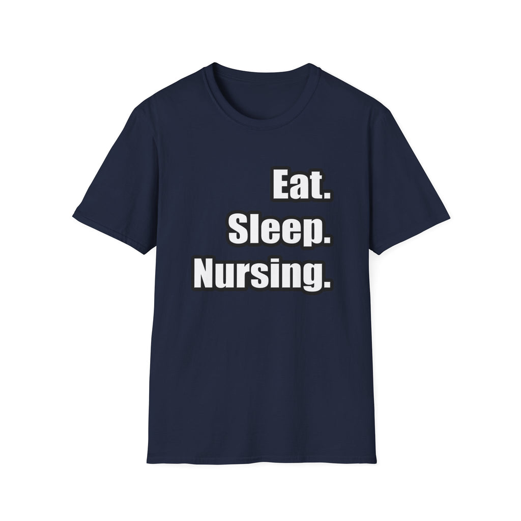 Eat. Sleep. Nursing. - Unisex Softstyle T-Shirt