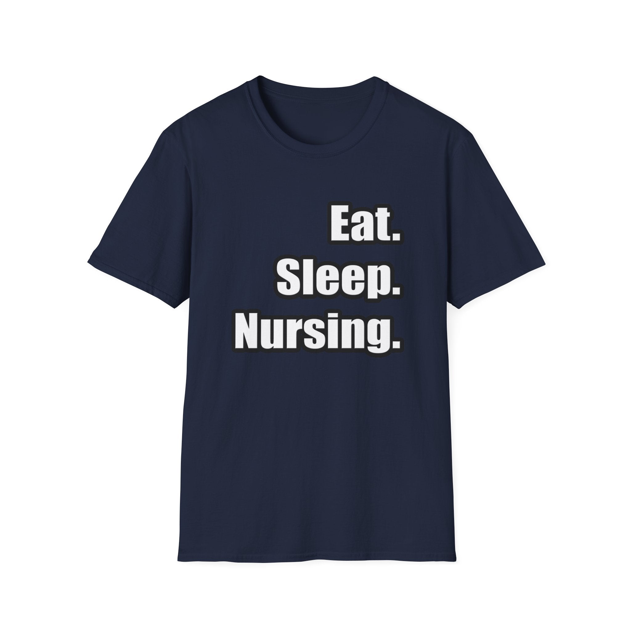 Eat. Sleep. Nursing. - Unisex Softstyle T-Shirt