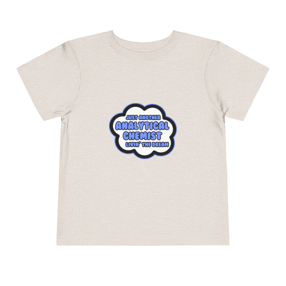 Analytical Chemist .. Livin' The Dream - Toddler Short Sleeve Tee