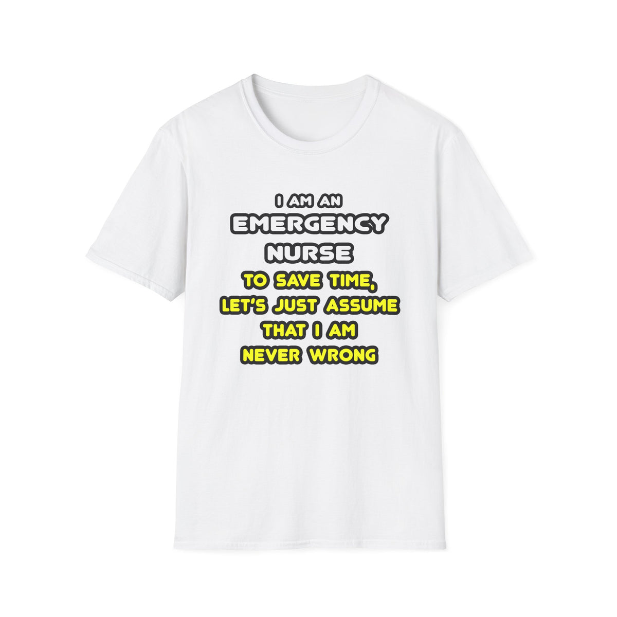 Funny Emergency Nurse T Shirts and Gifts - Unisex Softstyle T-Shirt