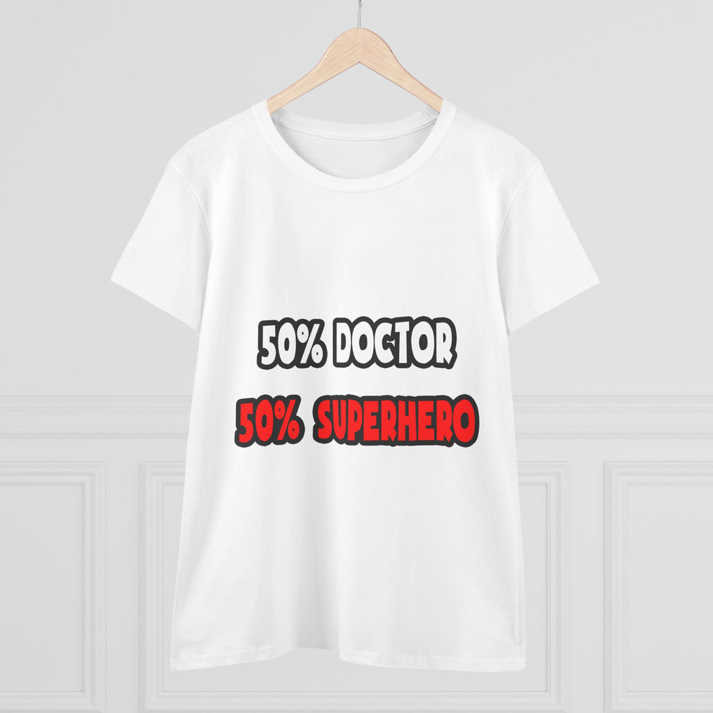 Half Doctor ... Half Superhero - Women's Midweight Cotton Tee