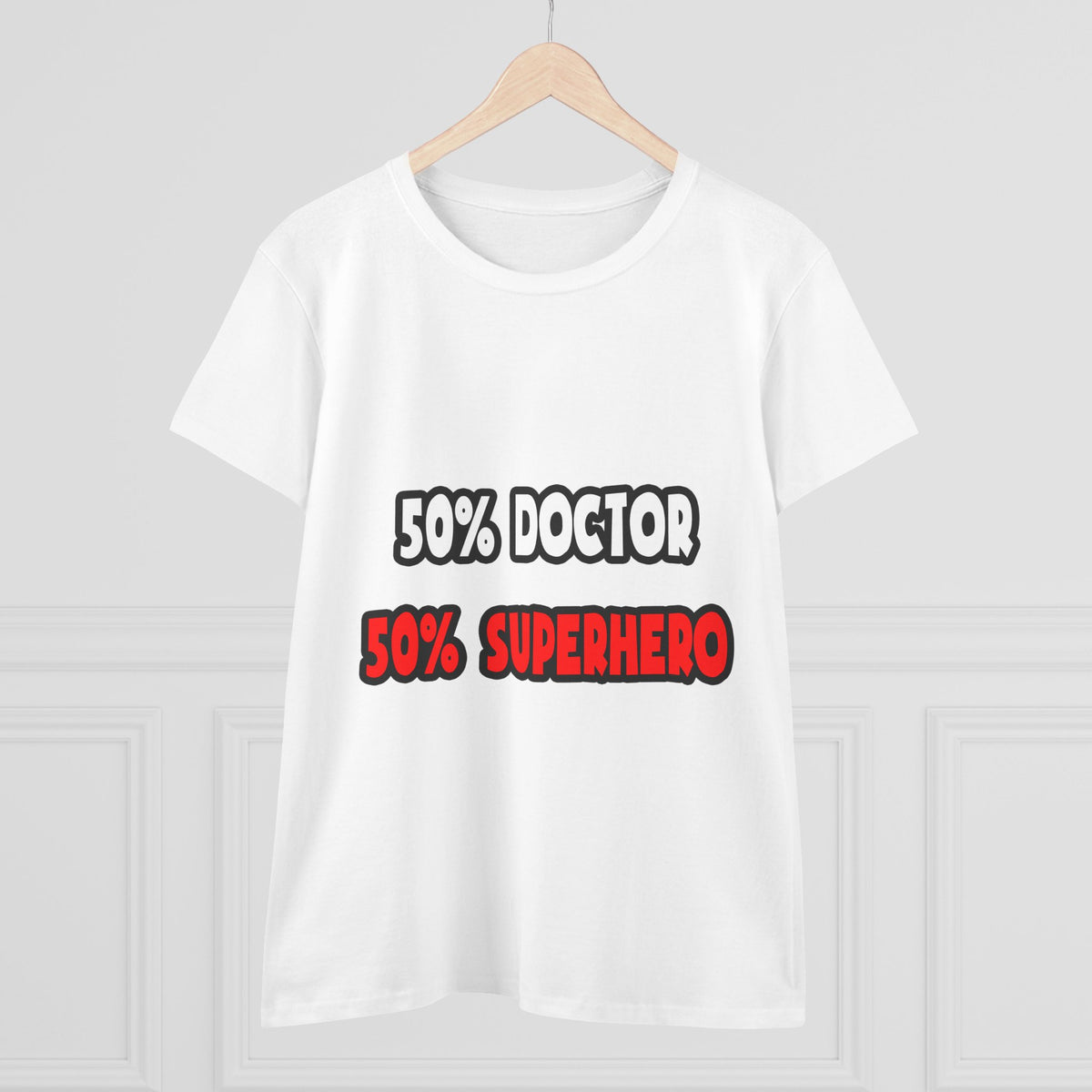 Half Doctor ... Half Superhero - Women's Midweight Cotton Tee