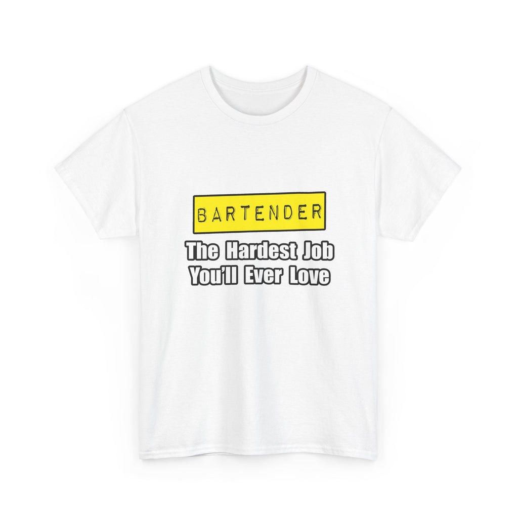 Bartender...Hardest Job You'll Ever Love - Unisex Heavy Cotton Tee