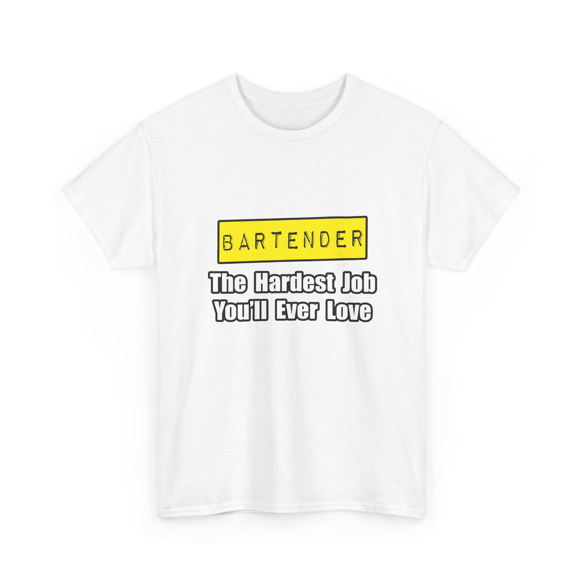 Bartender...Hardest Job You'll Ever Love - Unisex Heavy Cotton Tee
