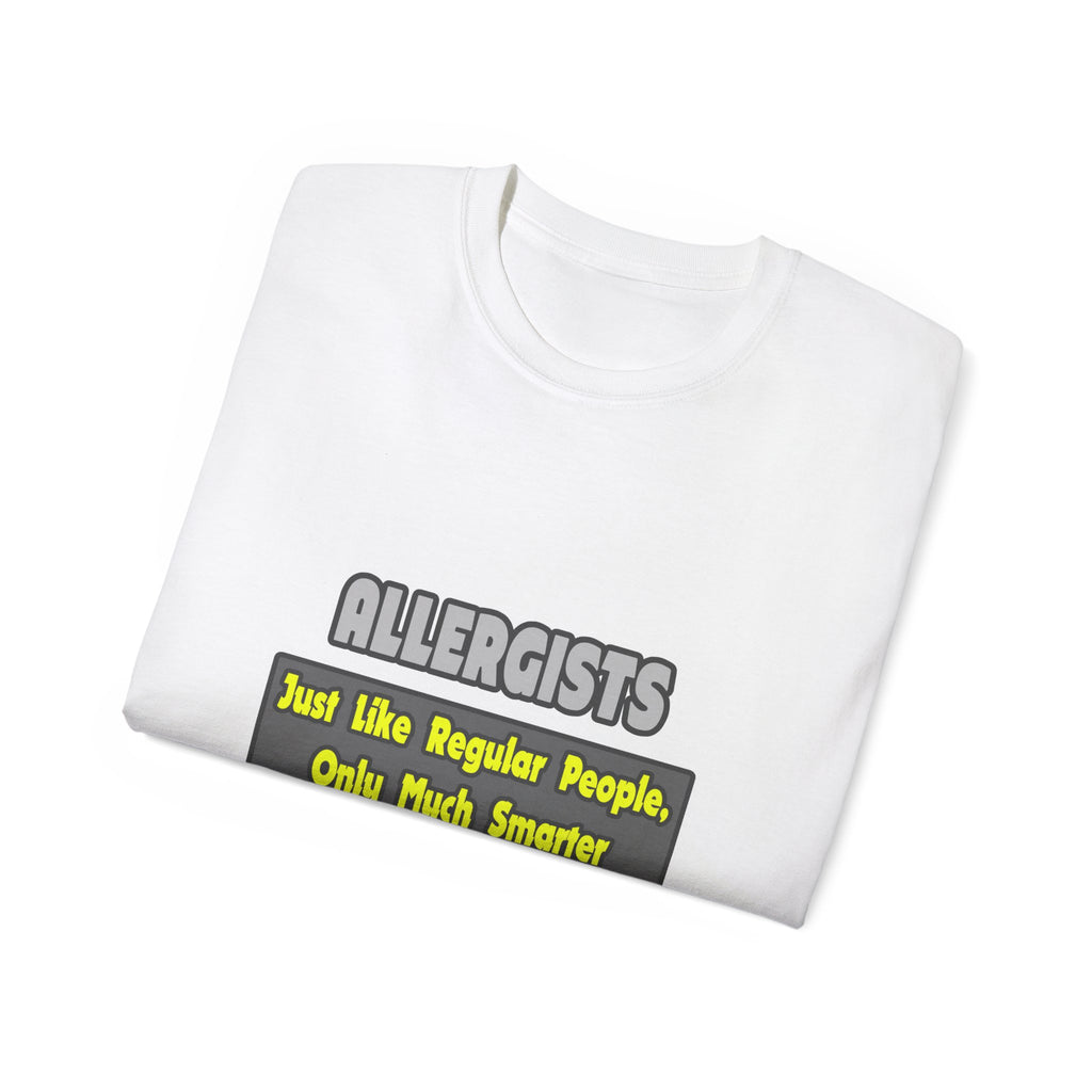 Allergists .. Smarter - Unisex Ultra Cotton Tee