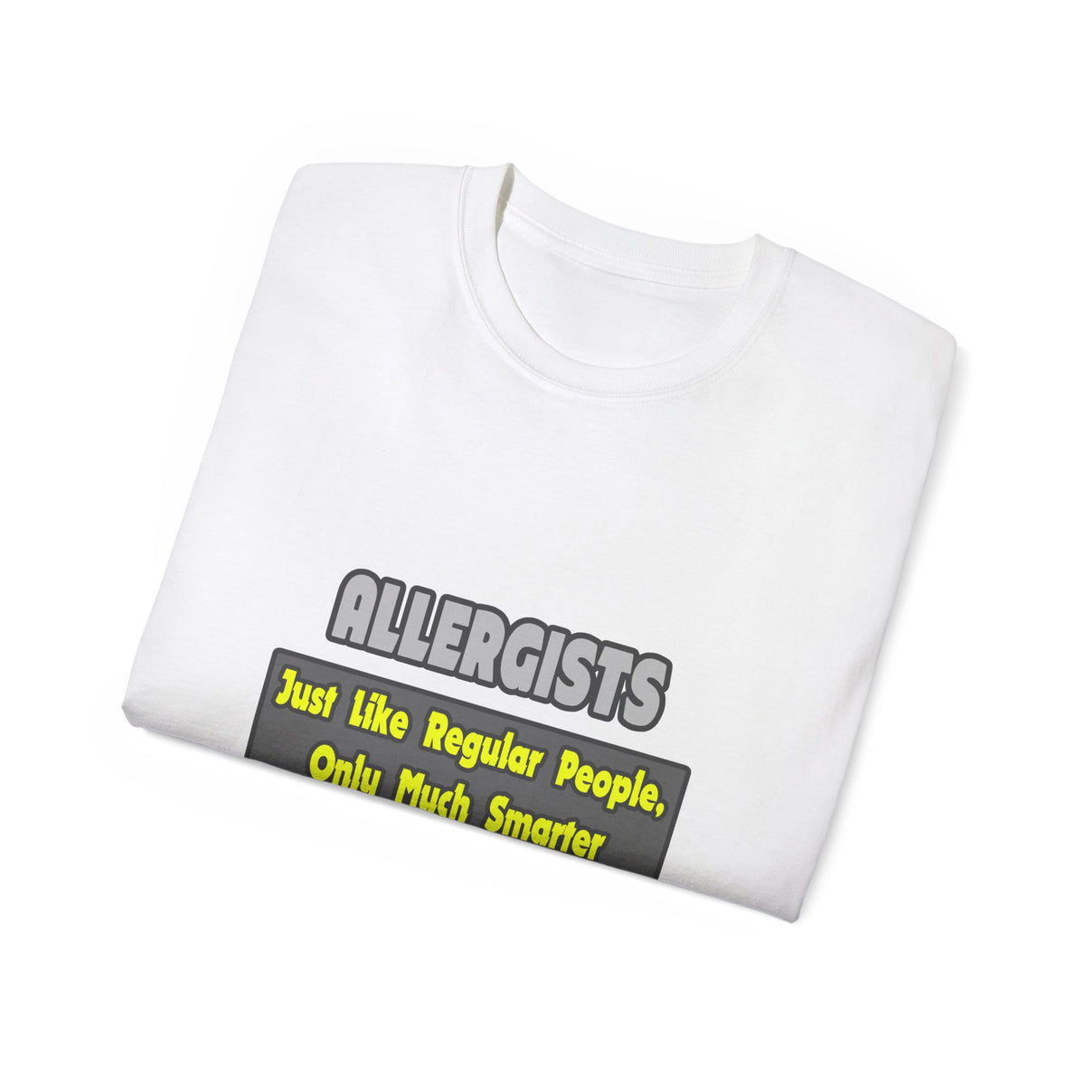 Allergists .. Smarter - Unisex Ultra Cotton Tee