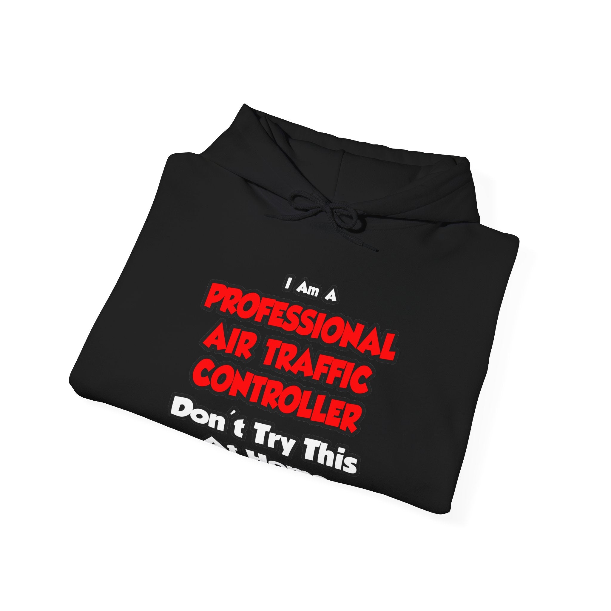 Professional Air Traffic Controller ... Don't Try - Unisex Heavy Blend™ Hooded Sweatshirt