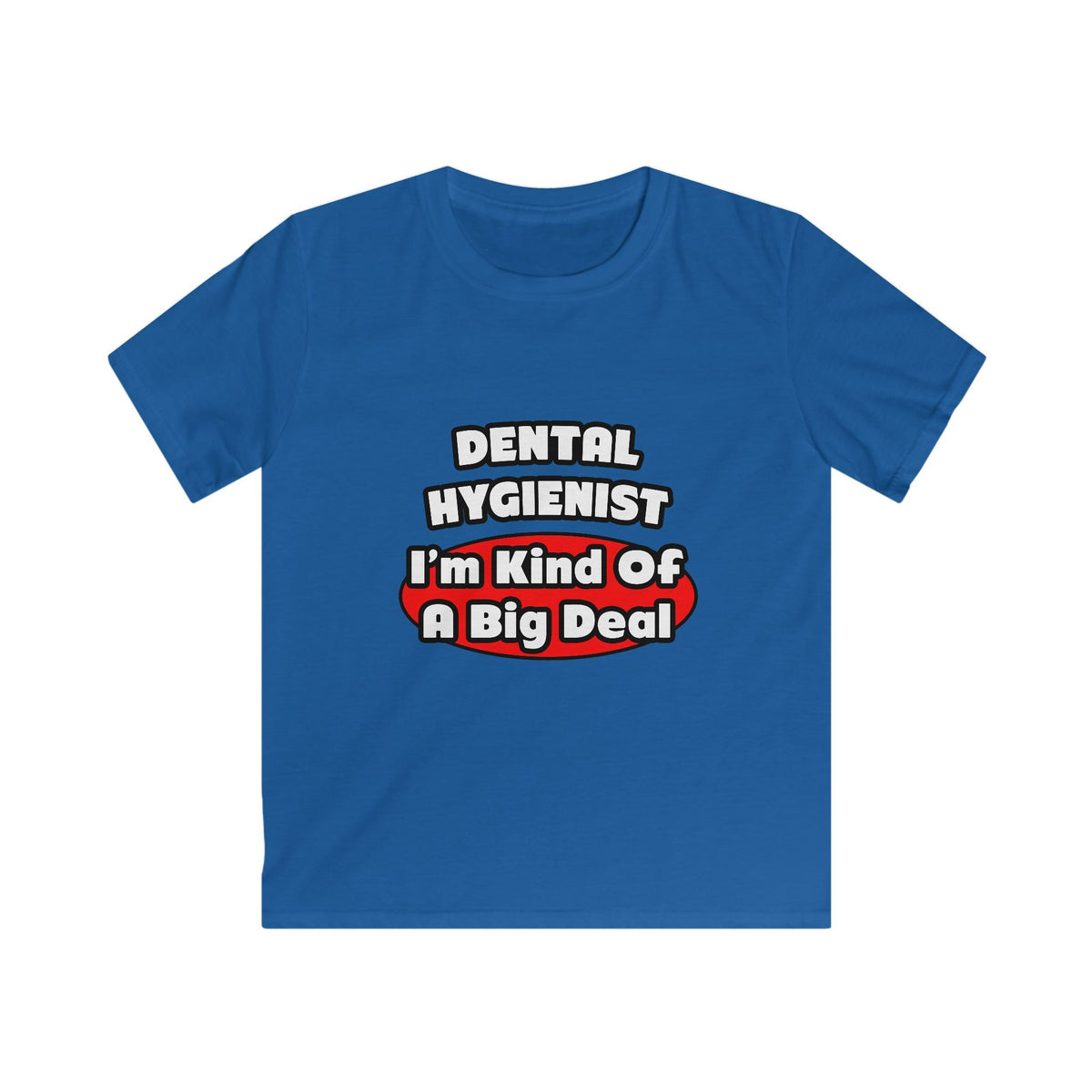 Dental Hygienist...Big Deal - Kids Softstyle Tee