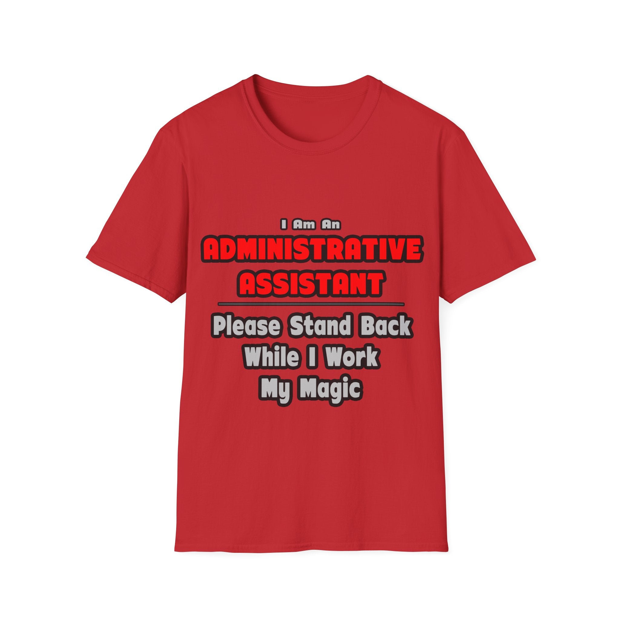 Administrative Assistant...Work My Magic - Unisex Softstyle T-Shirt
