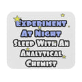 Experiment...Sleep With an Analytical Chemist - Mouse Pad (Rectangle)