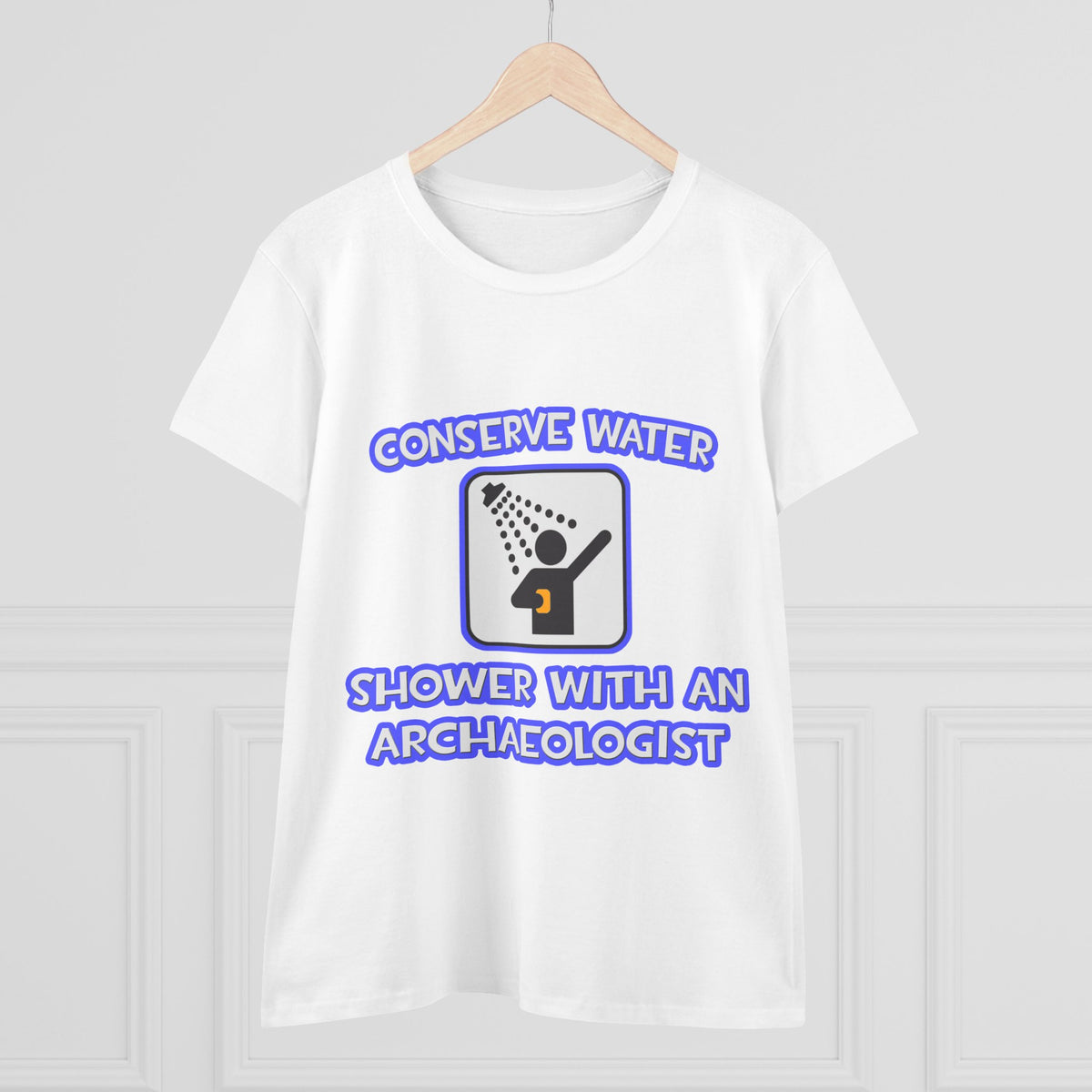 Conserve Water .. Shower With an Archaeologist - Women's Midweight Cotton Tee