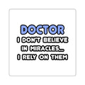 Miracles and Doctors - Square Stickers