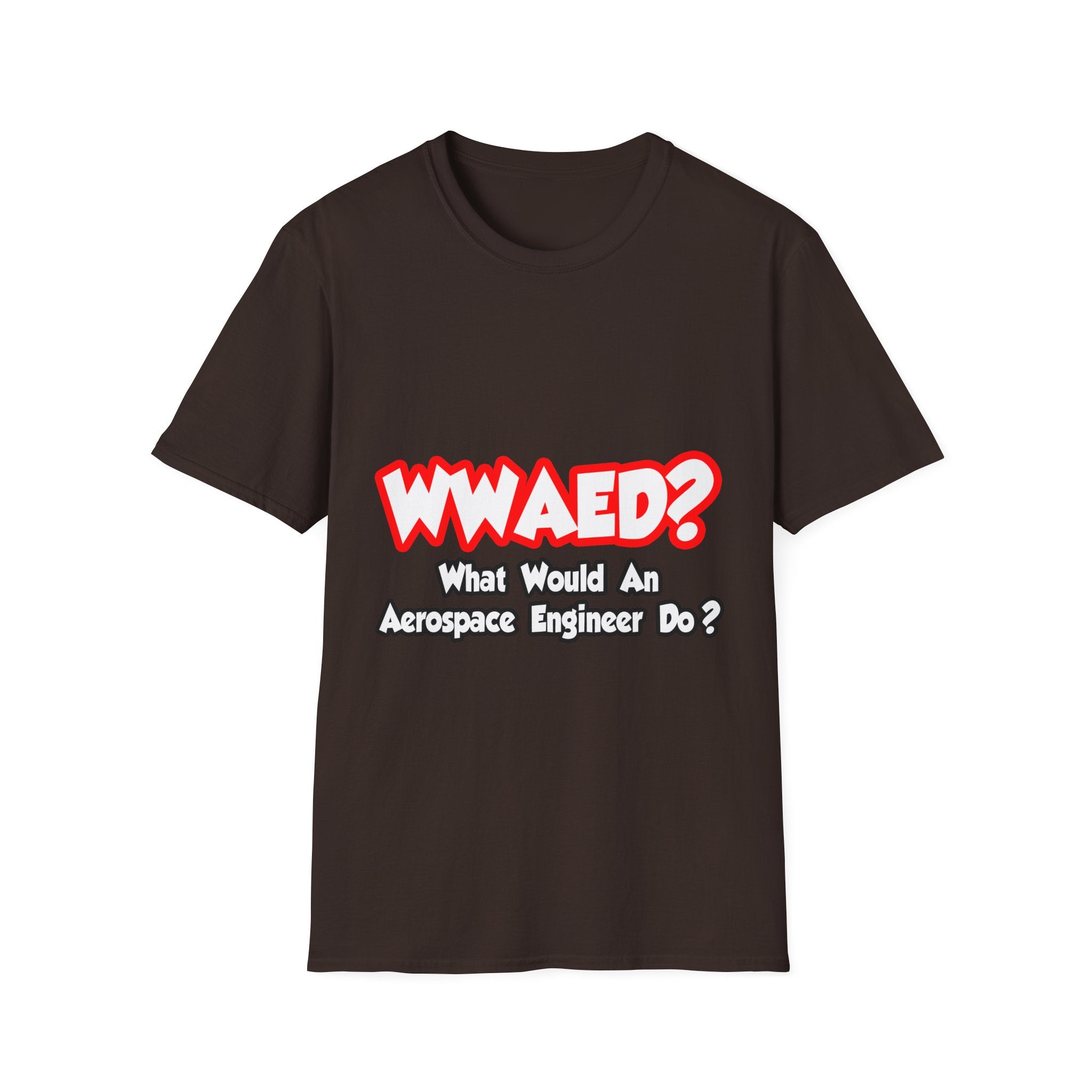 WWAED...What Would an Aerospace Engineer Do - Unisex Softstyle T-Shirt