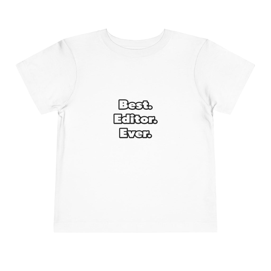 Best. Editor. Ever - Toddler Short Sleeve Tee