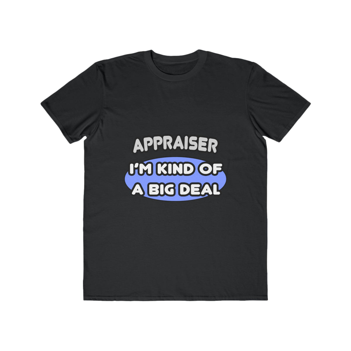 Appraiser...I'm Kind of a Big Deal - Men's Lightweight Fashion Tee