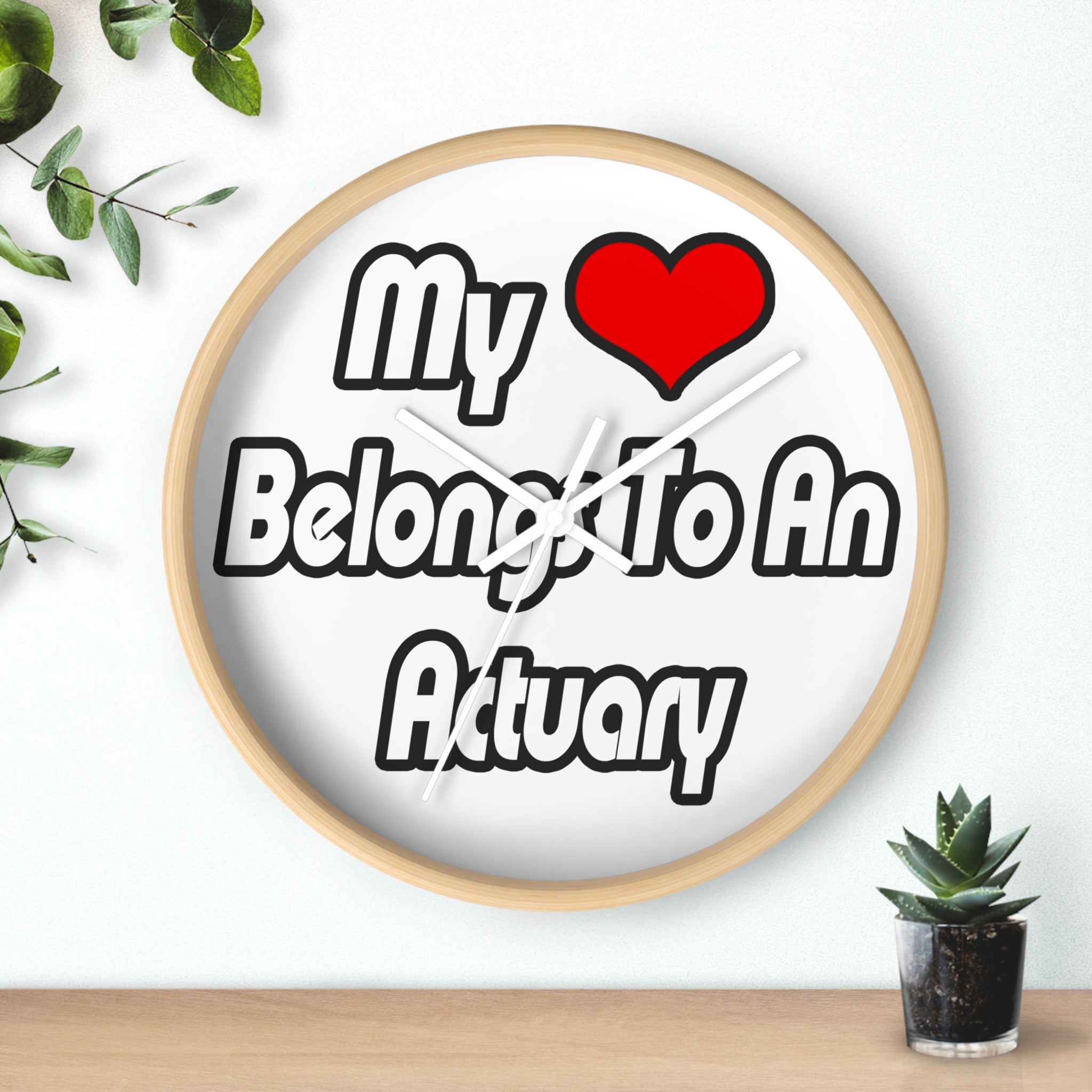 My Heart Belongs To An Actuary - Wall Clock