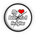 My Heart Belongs To A Firefighter - Wall Clock