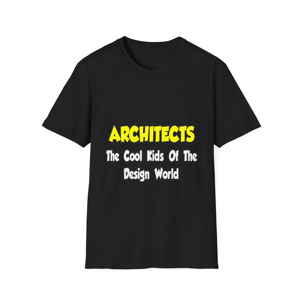 Architects...Cool Kids of Design World - Unisex Softstyle T-Shirt