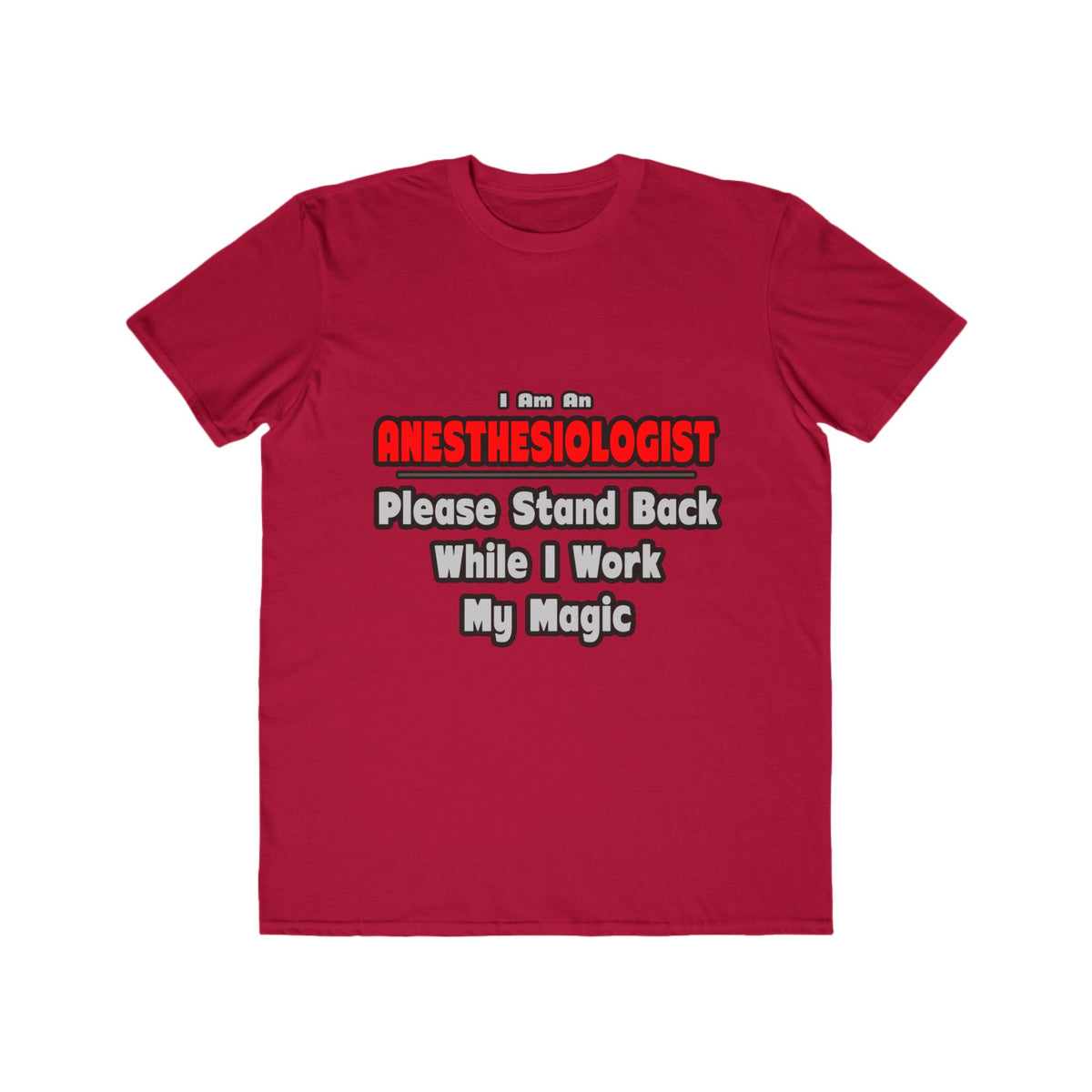 Anesthesiologist ... Stand Back ... Work My Magic - Men's Lightweight Fashion Tee