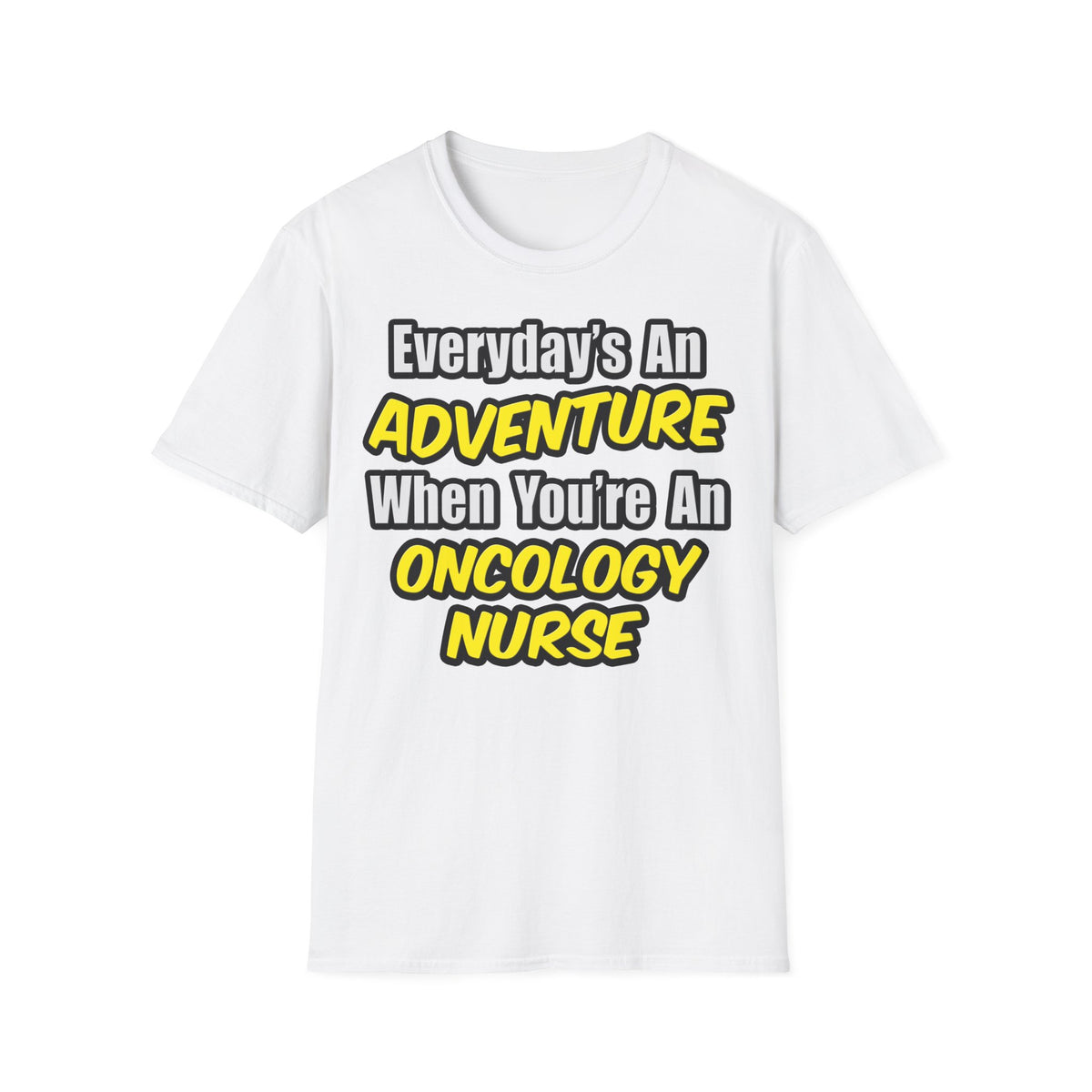 Everyday's An Adventure...Oncology Nurse - Unisex Softstyle T-Shirt