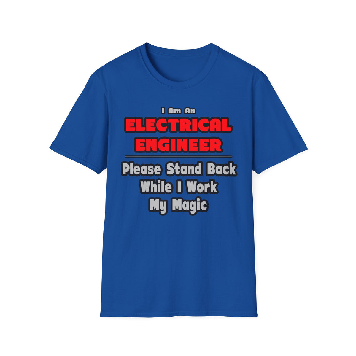 Electrical Engineer...Work My Magic - Unisex Softstyle T-Shirt