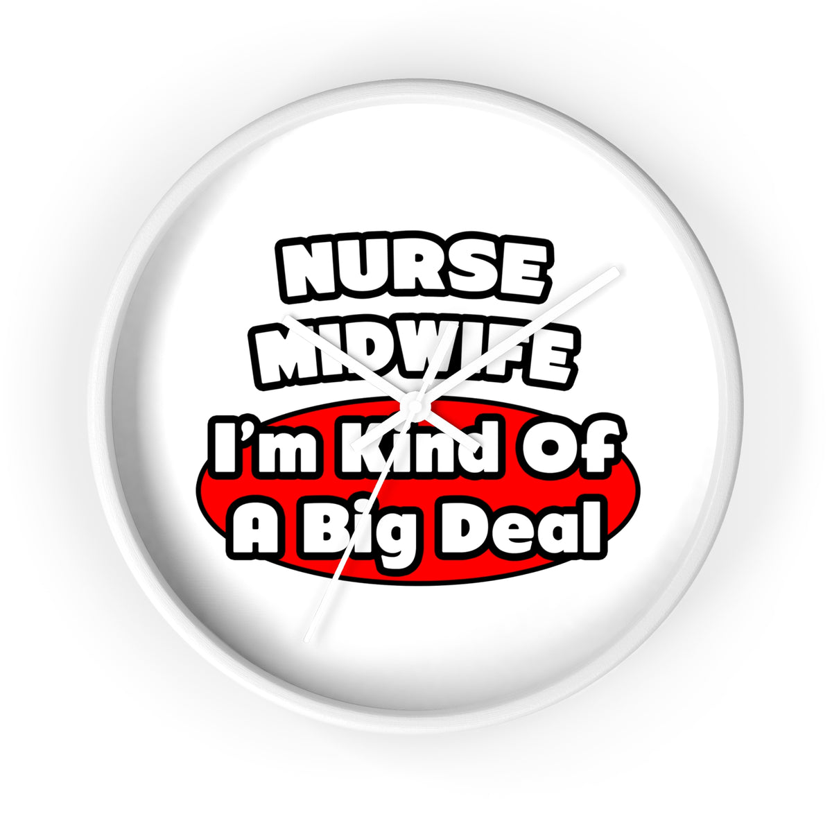 Nurse Midwife .. Big Deal - Wall Clock