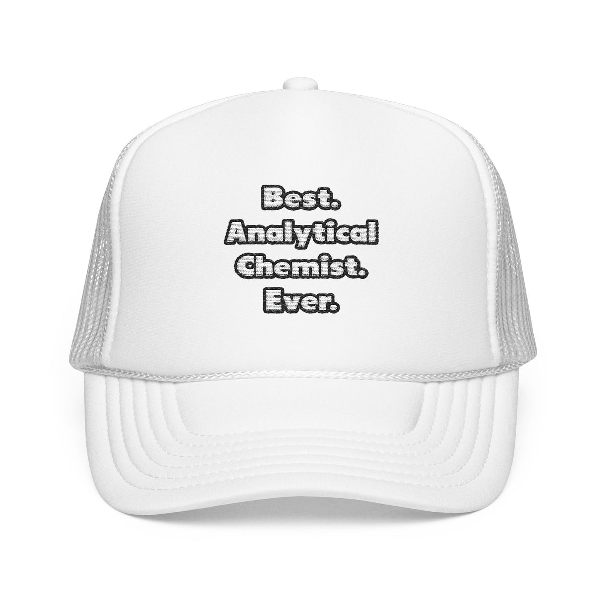 Best. Analytical Chemist. Ever - Foam Trucker Hat