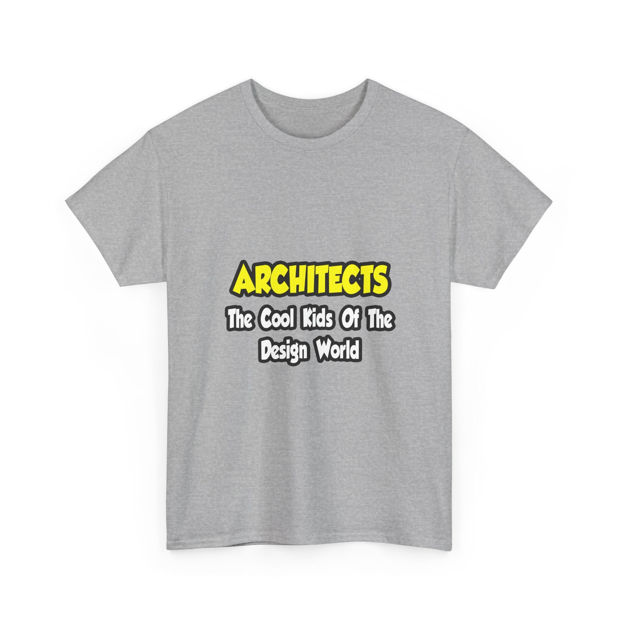 Architects...Cool Kids of Design World - Unisex Heavy Cotton Tee