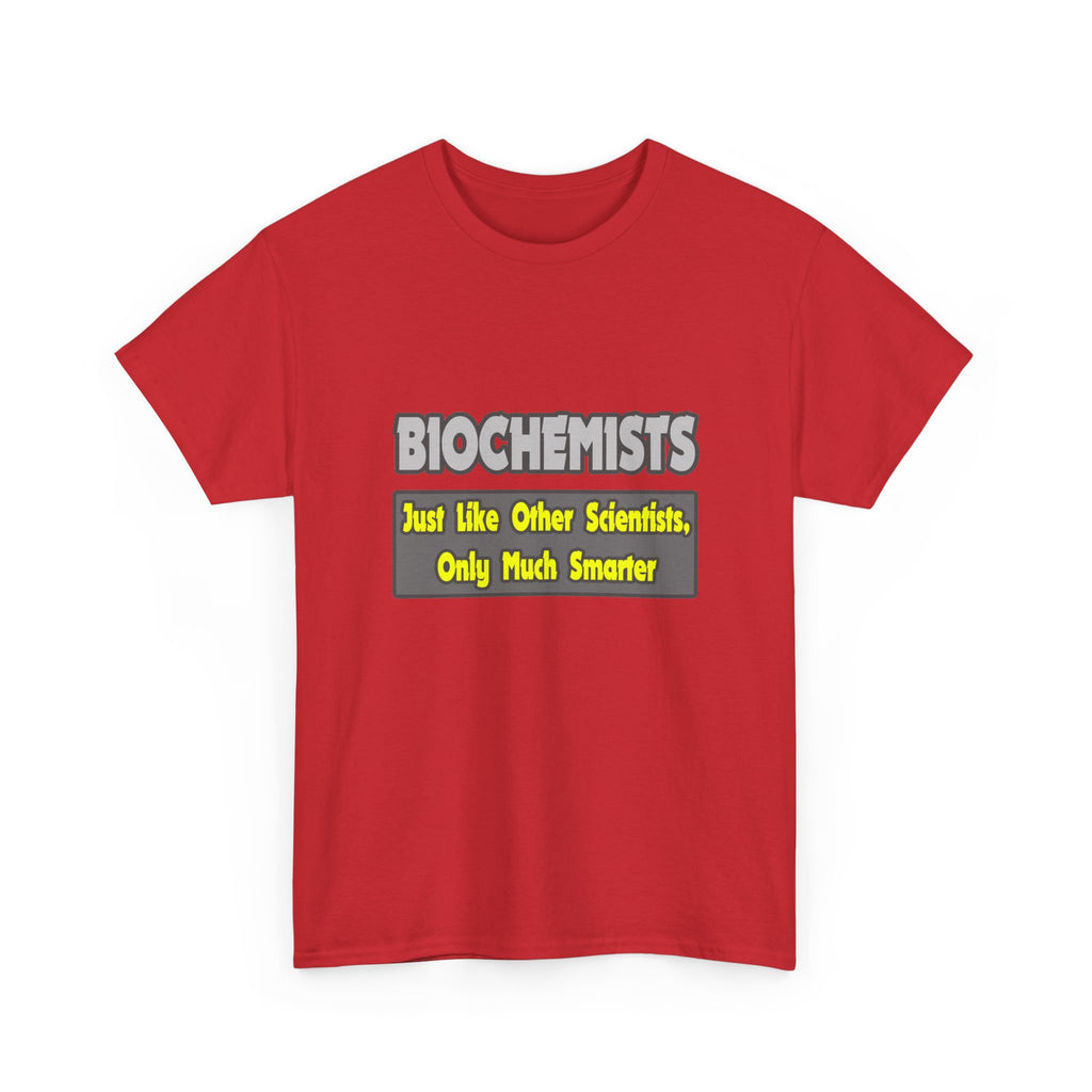 Biochemists...Smarter - Unisex Heavy Cotton Tee