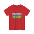 Biochemists...Smarter - Unisex Heavy Cotton Tee