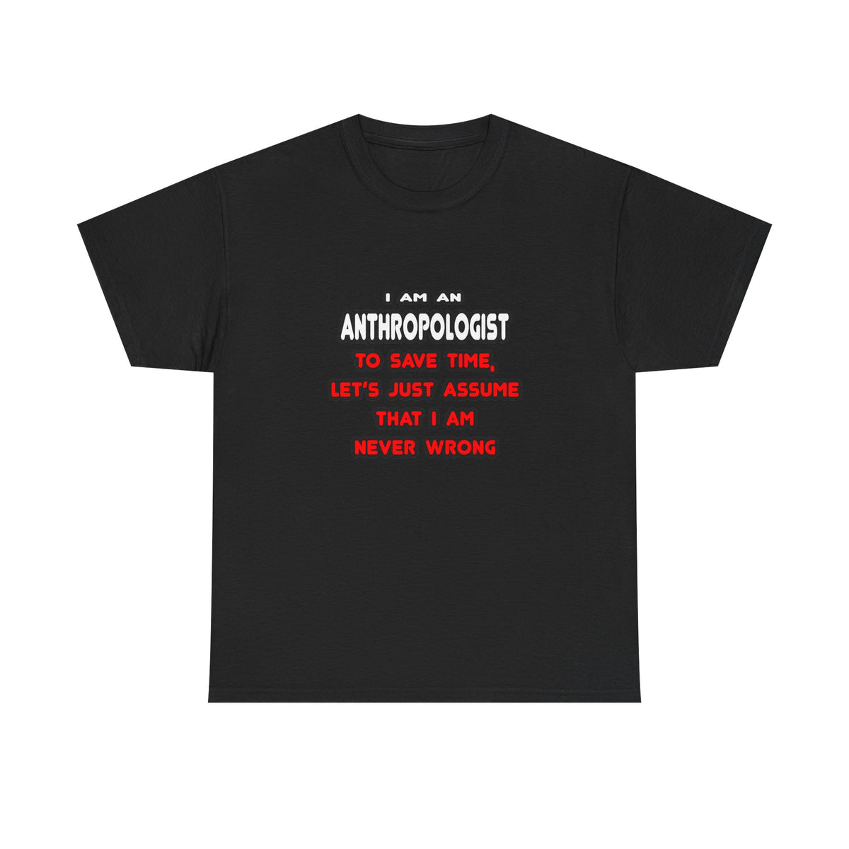 Funny Anthropologist T Shirts and Gifts - Unisex Heavy Cotton Tee