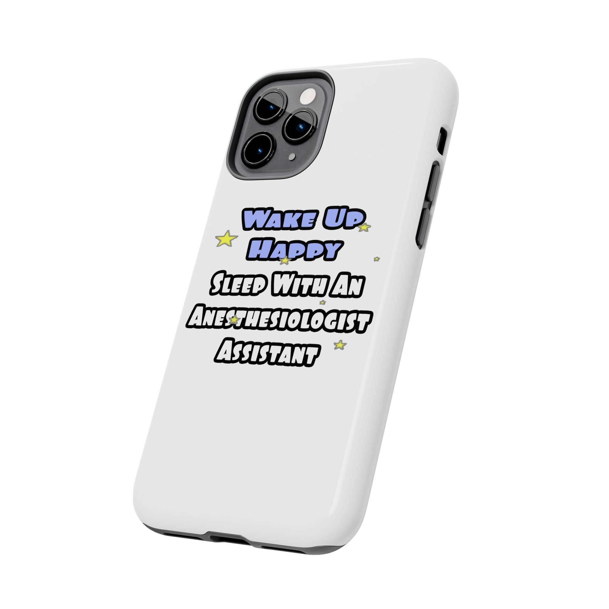 Wake Up Happy .. Sleep With Anesthesiologist Asst - Tough Phone Cases
