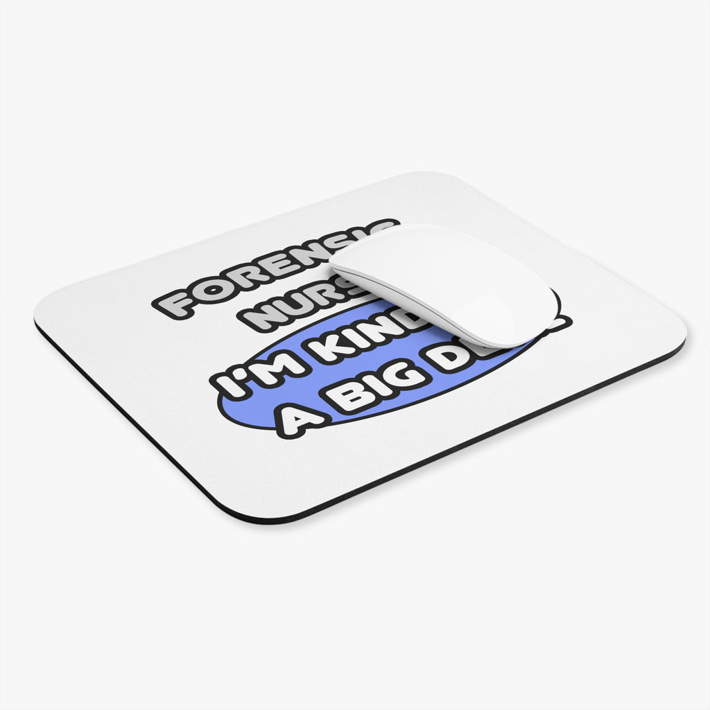 Forensic Nurse ... I'm Kind of a Big Deal - Mouse Pad (Rectangle)