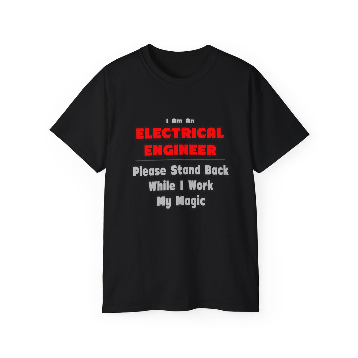 Electrical Engineer...Work My Magic - Unisex Ultra Cotton Tee