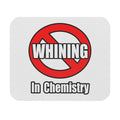 No Whining In Chemistry - Mouse Pad (Rectangle)